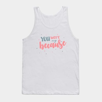 You Were My Because Tank Top Official Louis Tomlinson Merch