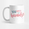 You Were My Because Mug Official Louis Tomlinson Merch